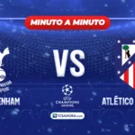 ¡MINUTO A MINUTO! | Tottenham vs Atlético | 18 marzo 2026