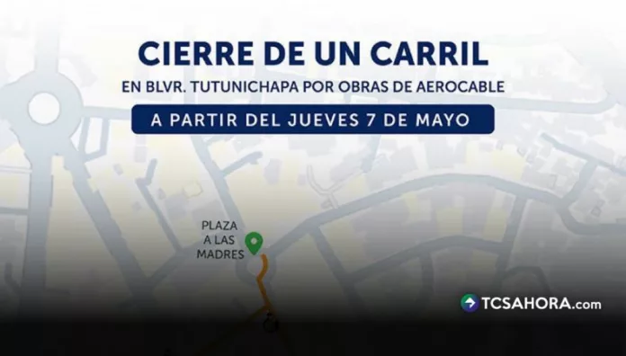 El cierre parcial se realizará por trabajos del Aerocable en el bulevar Tutunichapa. Habrá circulación controlada y gestores de tránsito.