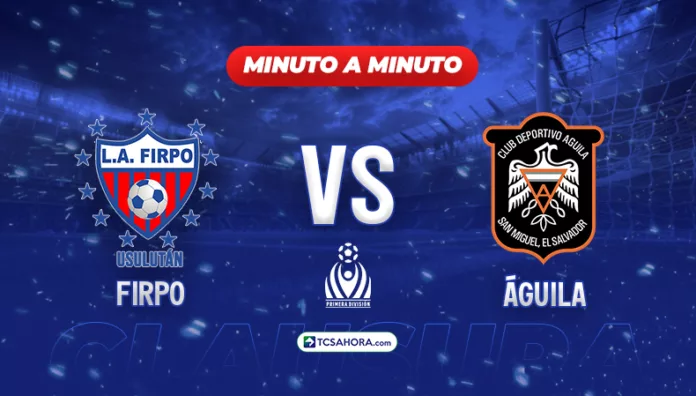 Repasa los detalles del partido de vuelta de las semifinales del Clausura 2026 de la Liga Mayor de Fútbol entre Firpo y Águila.