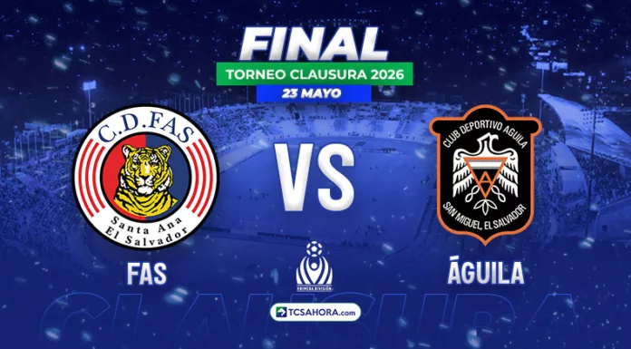 CD FAS y CD Águila disputarán la final del Clausura 2026 el próximo sábado 23 de mayo en el “Mágico” González.