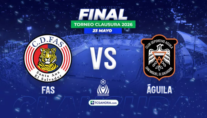 CD FAS y CD Águila disputarán la final del Clausura 2026 el próximo sábado 23 de mayo en el “Mágico” González.