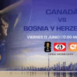 ¿Cómo y dónde ver el partido entre Canadá y Bosnia del Mundial 2026?