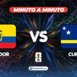 ¡MINUTO A MINUTO! | Ecuador 0-0 Curazao | 20 junio 2026